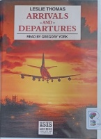 Arrivals and Departures written by Leslie Thomas performed by Gregory York on Cassette (Unabridged)